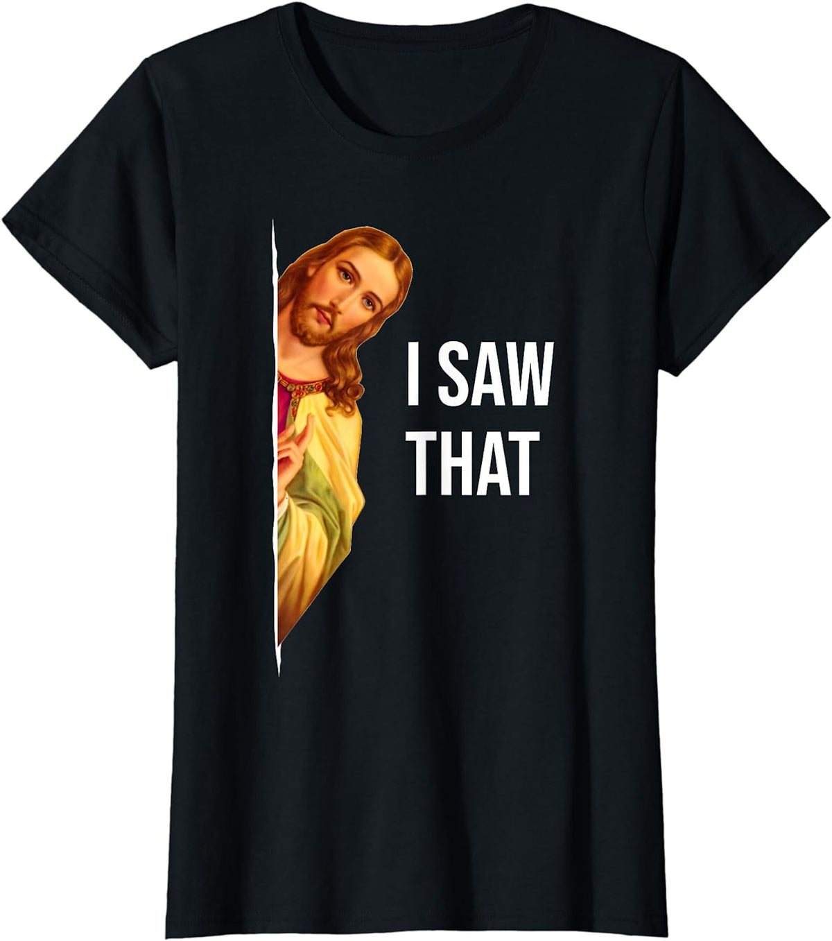 Funny Quote Jesus Meme I Saw That Christian God Womens Mens T-Shirt