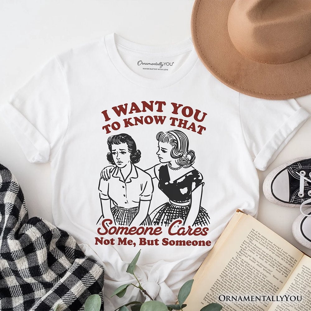 Someone Cares Retro Sarcastic T-Shirt, Funny Vintage Quote Tee