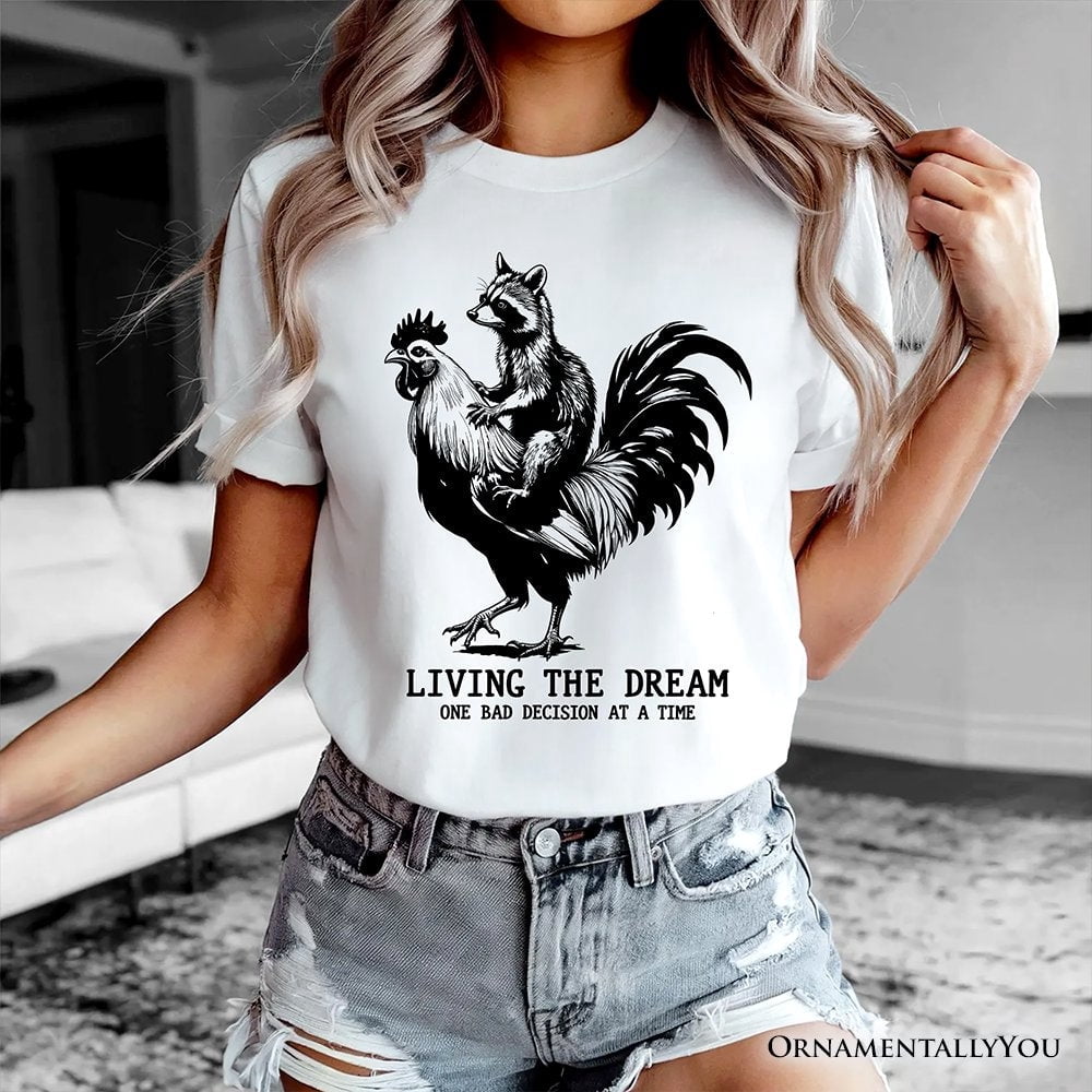 Living the Dream Funny Rooster and Raccoon T-Shirt, Sarcastic Quote Tee