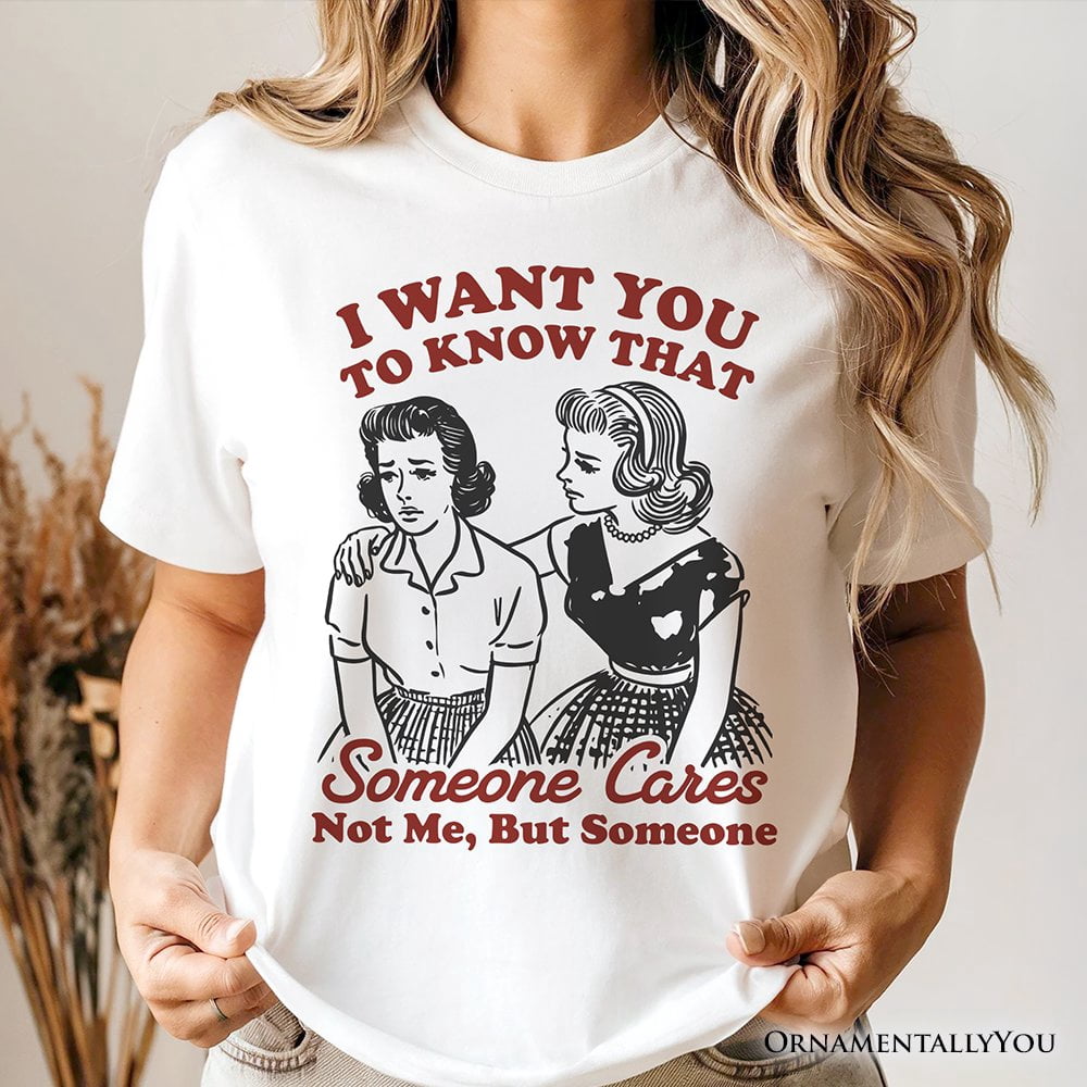 Someone Cares Retro Sarcastic T-Shirt, Funny Vintage Quote Tee
